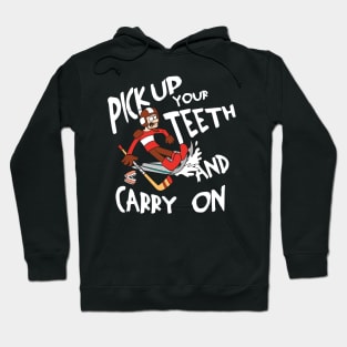 Pick Up Your Teeth and Carry On Hoodie